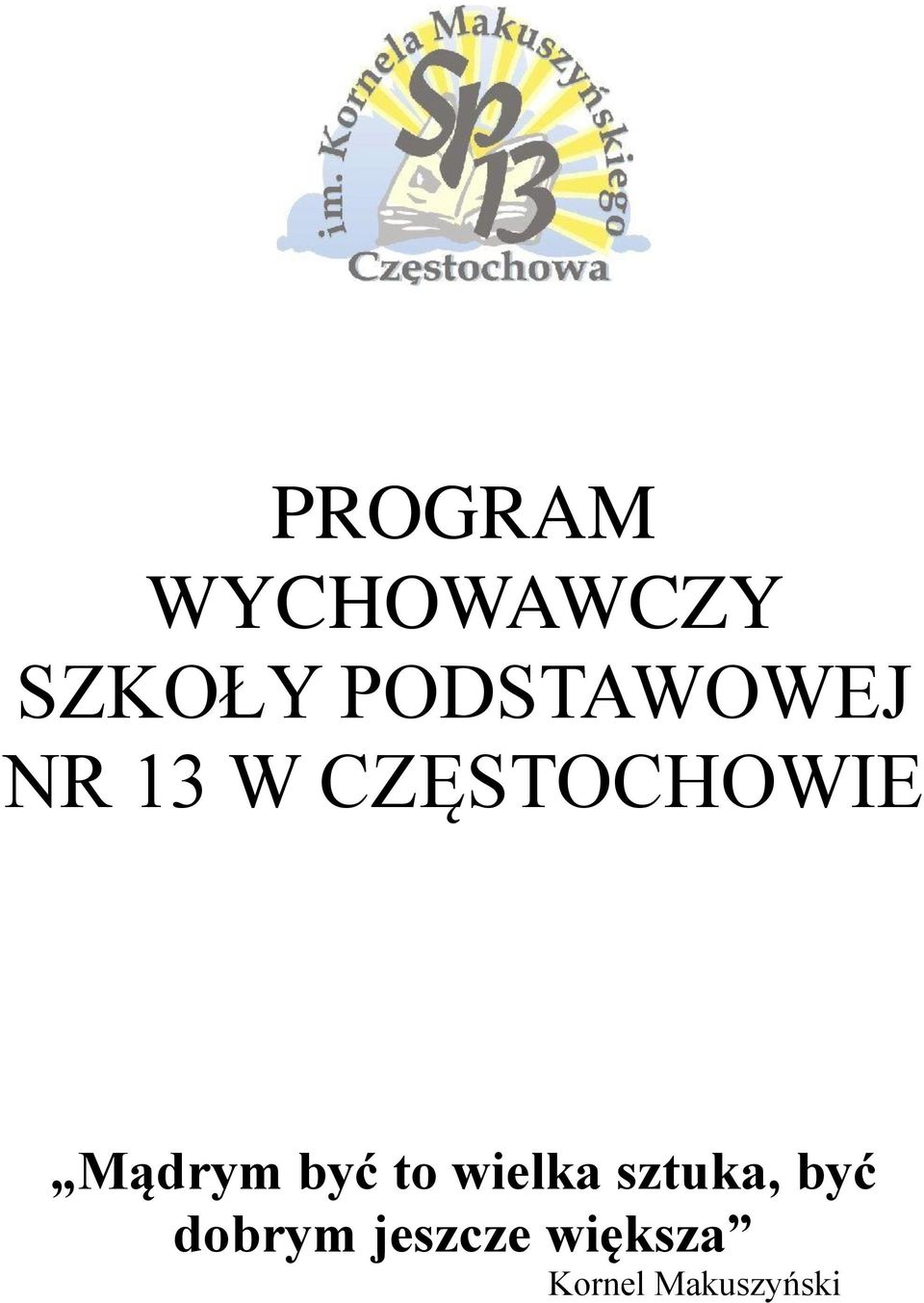 Mądrym być to wielka sztuka, być