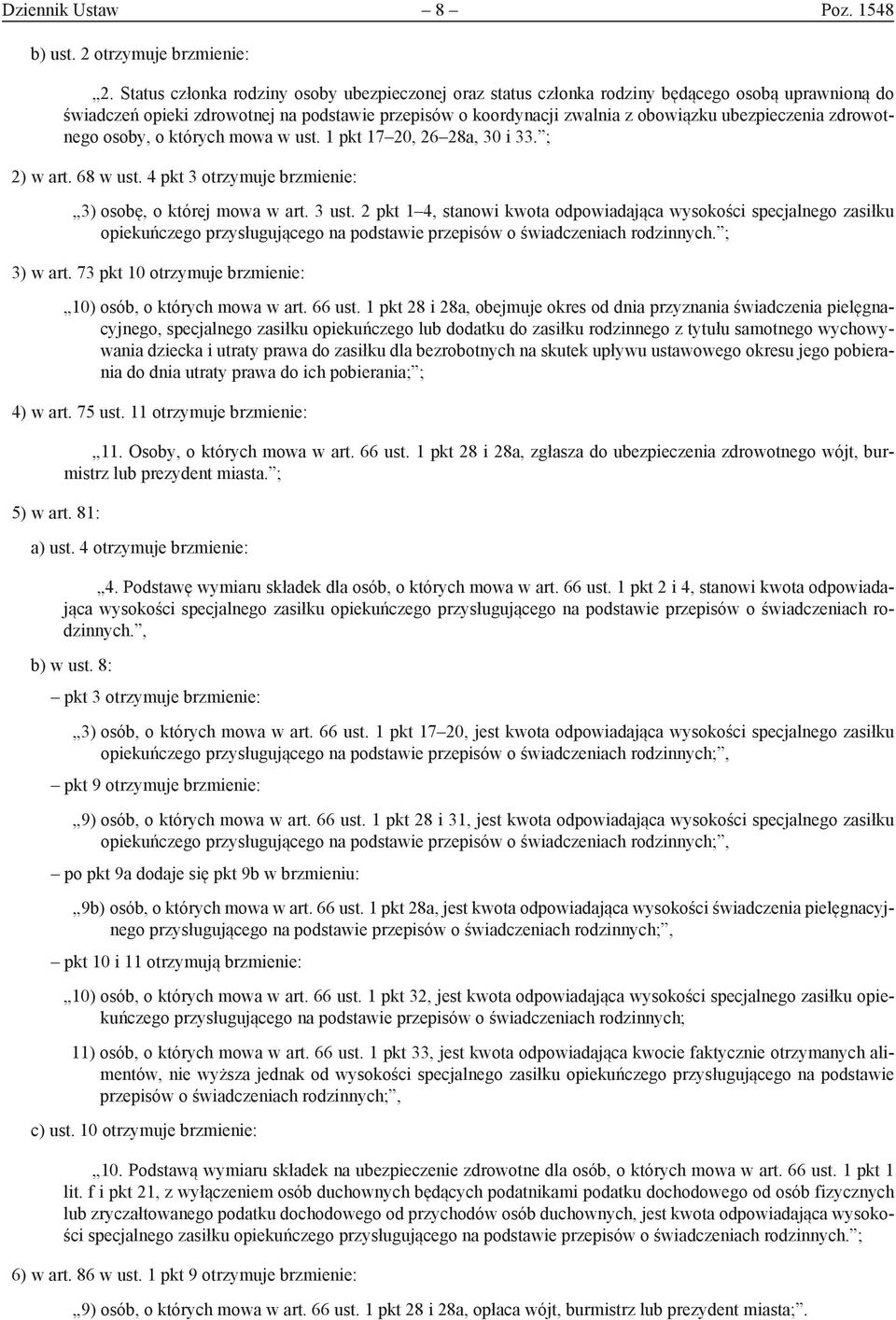 zdrowotnego osoby, o których mowa w ust. 1 pkt 17 20, 26 28a, 30 i 33. ; 2) w art. 68 w ust. 4 pkt 3 otrzymuje brzmienie: 3) osobę, o której mowa w art. 3 ust.