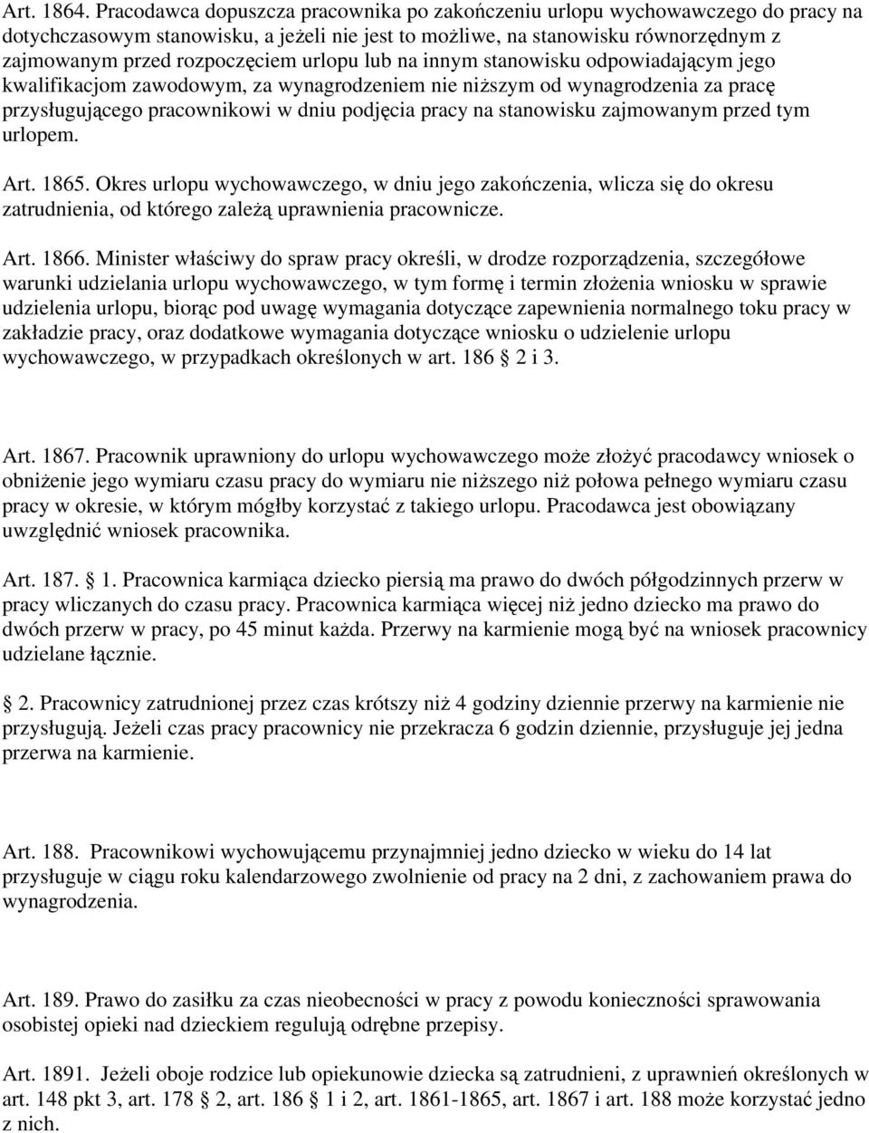 urlopu lub na innym stanowisku odpowiadającym jego kwalifikacjom zawodowym, za wynagrodzeniem nie niższym od wynagrodzenia za pracę przysługującego pracownikowi w dniu podjęcia pracy na stanowisku