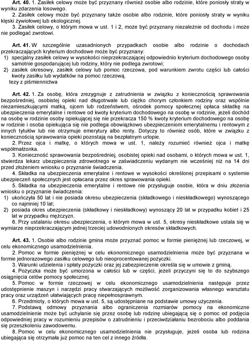 1 i 2, może być przyznany niezależnie od dochodu i może nie podlegać zwrotowi. Art. 41.