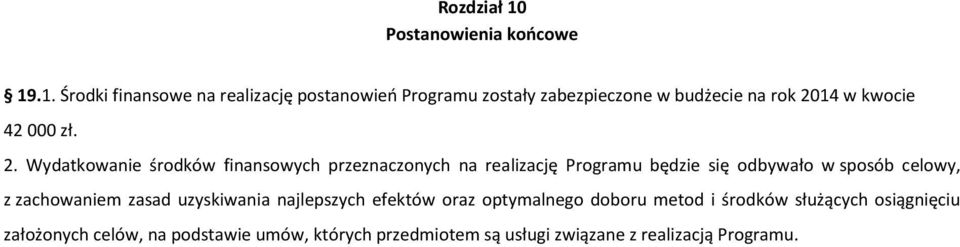 .1. Środki finansowe na realizację postanowień Programu zostały zabezpieczone w budżecie na rok 2014 w kwocie 42000 zł.