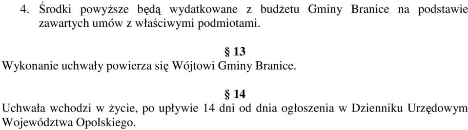 13 Wykonanie uchwały powierza się Wójtowi Gminy Branice.