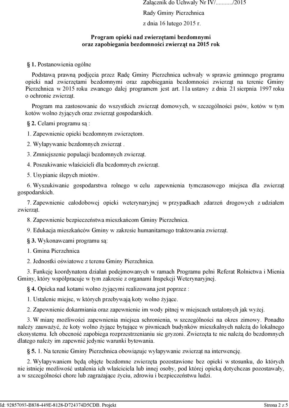 Gminy Pierzchnica w 2015 roku zwanego dalej programem jest art. 11a ustawy z dnia 21 sierpnia 1997 roku o ochronie zwierząt.