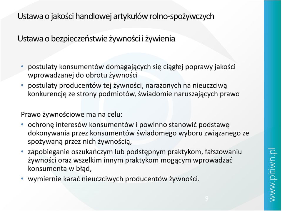 ma na celu: ochronę interesów konsumentów i powinno stanowić podstawę dokonywania przez konsumentów świadomego wyboru związanego ze spożywaną przez nich żywnością,