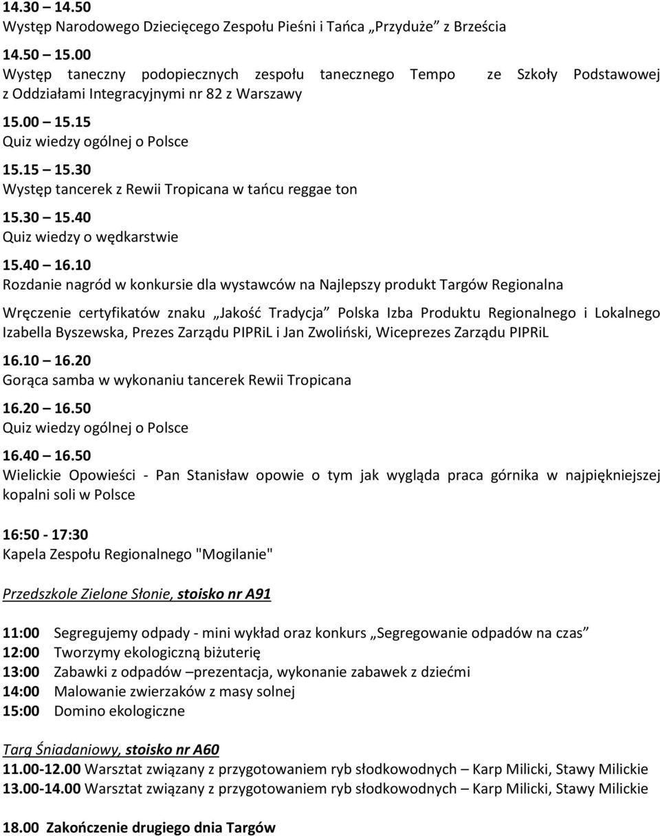 30 Występ tancerek z Rewii Tropicana w tańcu reggae ton 15.30 15.40 Quiz wiedzy o wędkarstwie 15.40 16.