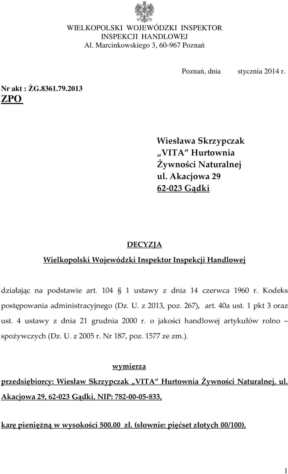 104 1 ustawy z dnia 14 czerwca 1960 r. Kodeks postępowania administracyjnego (Dz. U. z 2013, poz. 267), art. 40a ust. 1 pkt 3 oraz ust. 4 ustawy z dnia 21 grudnia 2000 r.