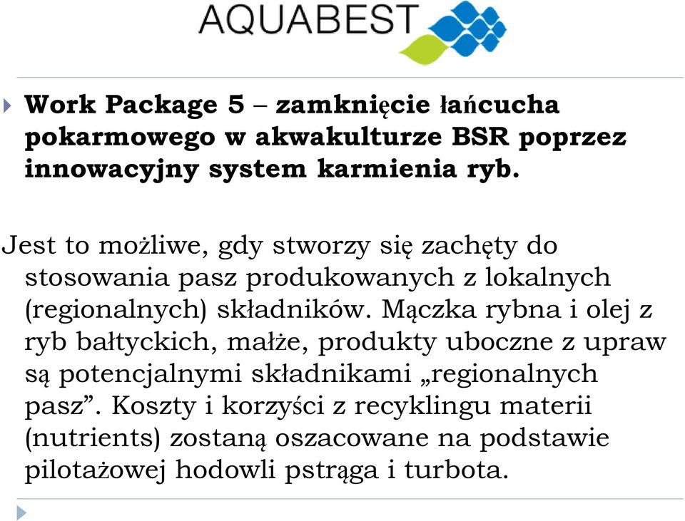 Mączka rybna i olej z ryb bałtyckich, małże, produkty uboczne z upraw są potencjalnymi składnikami regionalnych