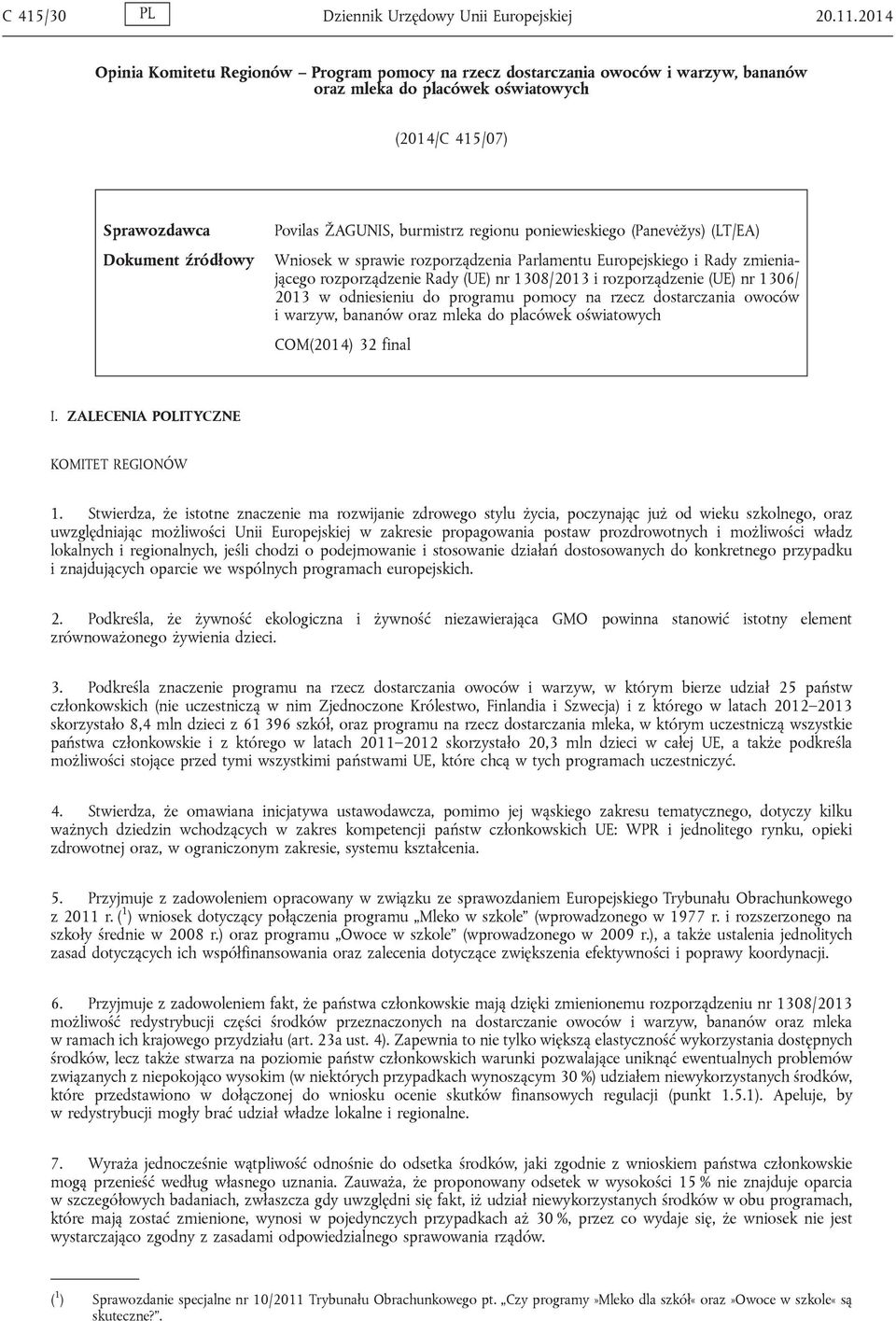 burmistrz regionu poniewieskiego (Panevėžys) (LT/EA) Wniosek w sprawie rozporządzenia Parlamentu Europejskiego i Rady zmieniającego rozporządzenie Rady (UE) nr 1308/2013 i rozporządzenie (UE) nr