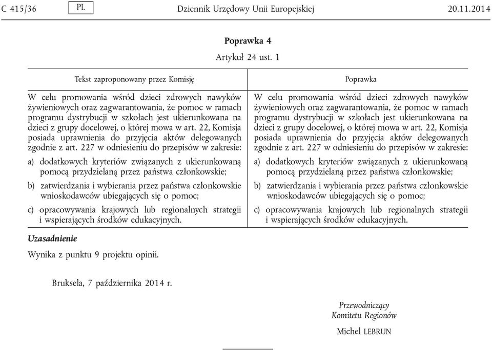 art. 22, Komisja posiada uprawnienia do przyjęcia aktów delegowanych zgodnie z art.