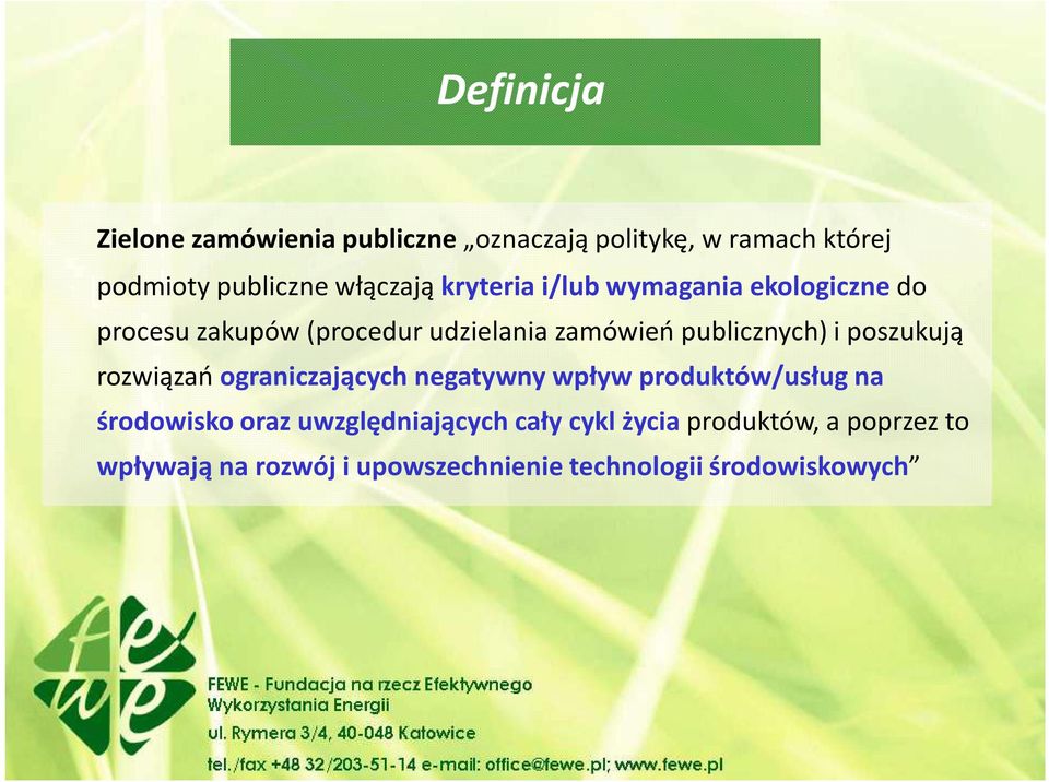 poszukują rozwiązań ograniczających negatywny wpływ produktów/usług na środowisko oraz