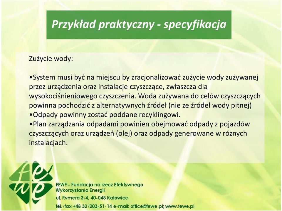 Woda zużywana do celów czyszczących powinna pochodzić z alternatywnych źródeł (nie ze źródeł wody pitnej) Odpady powinny