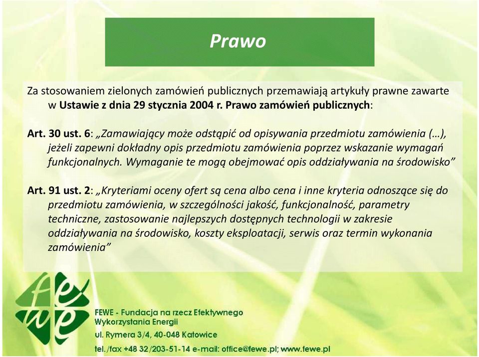 Wymaganie te mogą obejmować opis oddziaływania na środowisko Art. 91 ust.