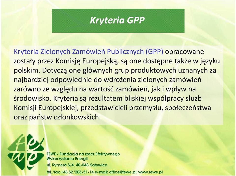 Dotyczą one głównych grup produktowych uznanych za najbardziej odpowiednie do wdrożenia zielonych zamówień