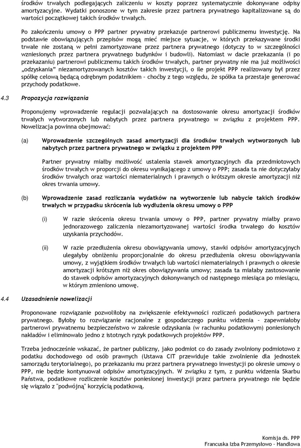 Po zakończeniu umowy o PPP partner prywatny przekazuje partnerowi publicznemu inwestycję.