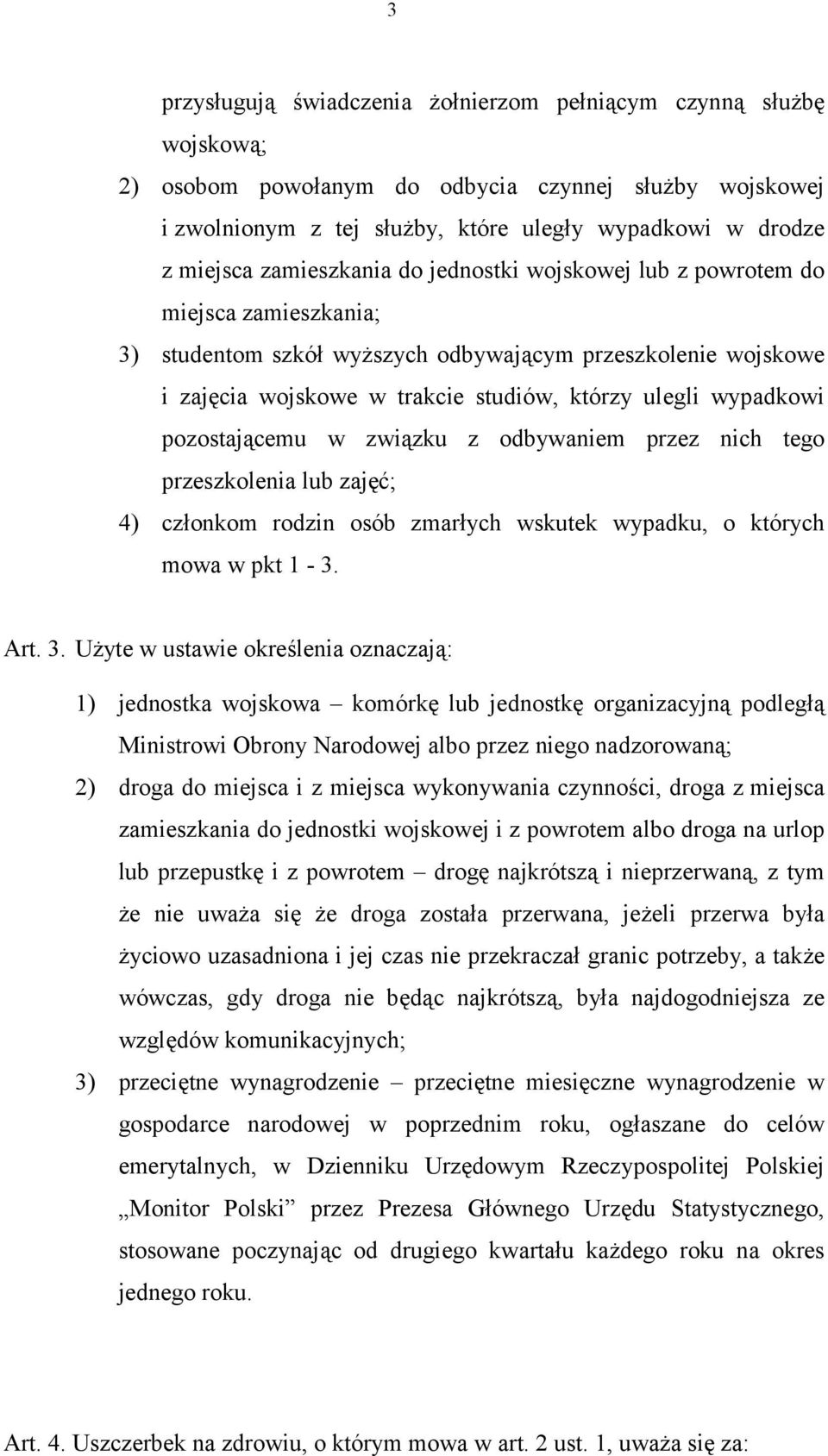 wypadkowi pozostającemu w związku z odbywaniem przez nich tego przeszkolenia lub zajęć; 4) członkom rodzin osób zmarłych wskutek wypadku, o których mowa w pkt 1-3. Art. 3.