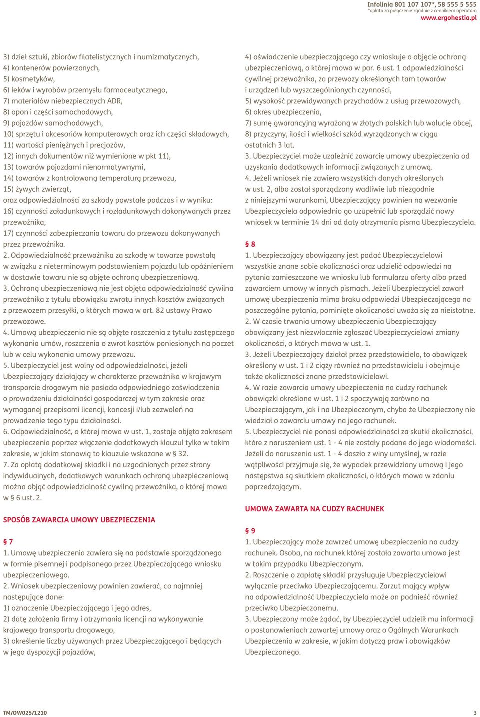 części samochodowych, 9) pojazdów samochodowych, 10) sprzętu i akcesoriów komputerowych oraz ich części składowych, 11) wartości pieniężnych i precjozów, 12) innych dokumentów niż wymienione w pkt