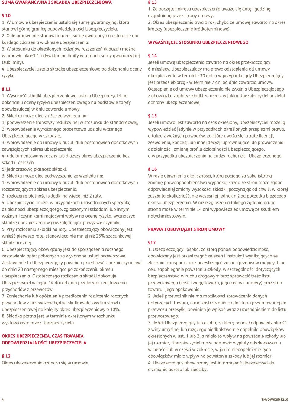 W stosunku do określonych rodzajów rozszerzeń (klauzul) można w umowie określić indywidualne limity w ramach sumy gwarancyjnej (sublimity). 4.