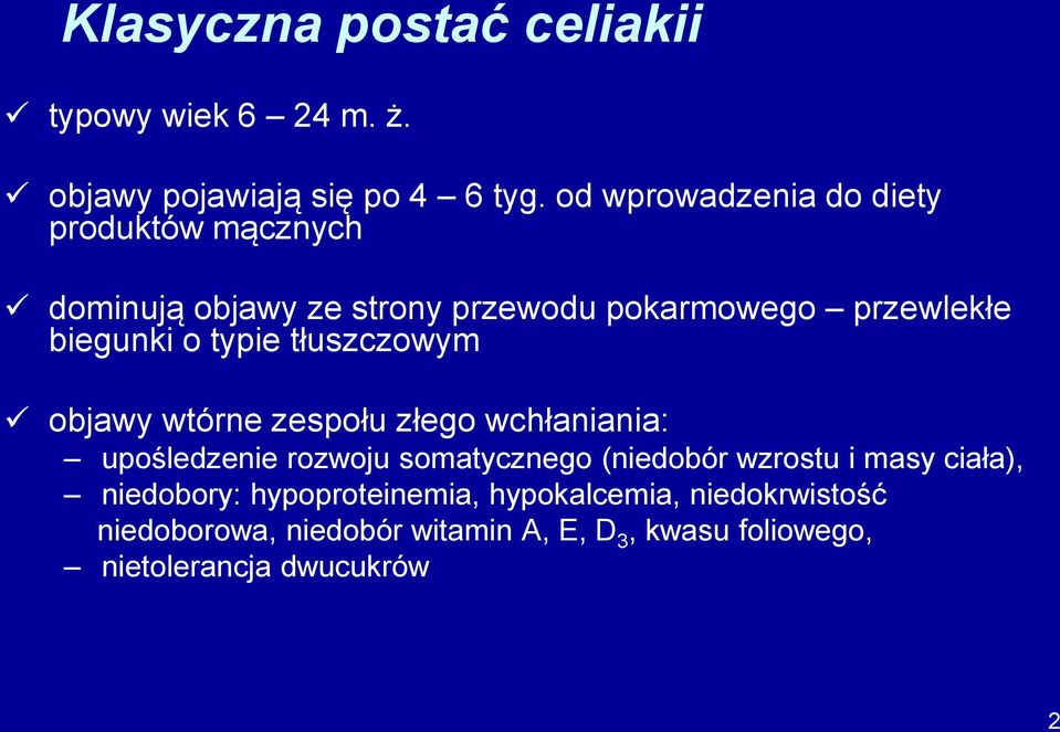 typie tłuszczowym objawy wtórne zespołu złego wchłaniania: upośledzenie rozwoju somatycznego (niedobór wzrostu i