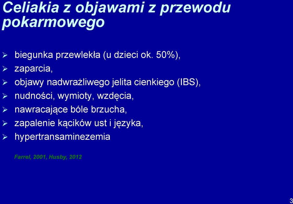 50%), zaparcia, objawy nadwrażliwego jelita cienkiego (IBS),