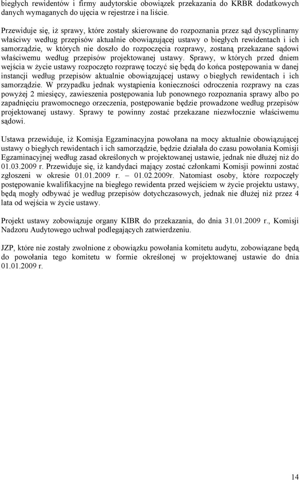 nie doszło do rozpoczęcia rozprawy, zostaną przekazane sądowi właściwemu według przepisów projektowanej ustawy.