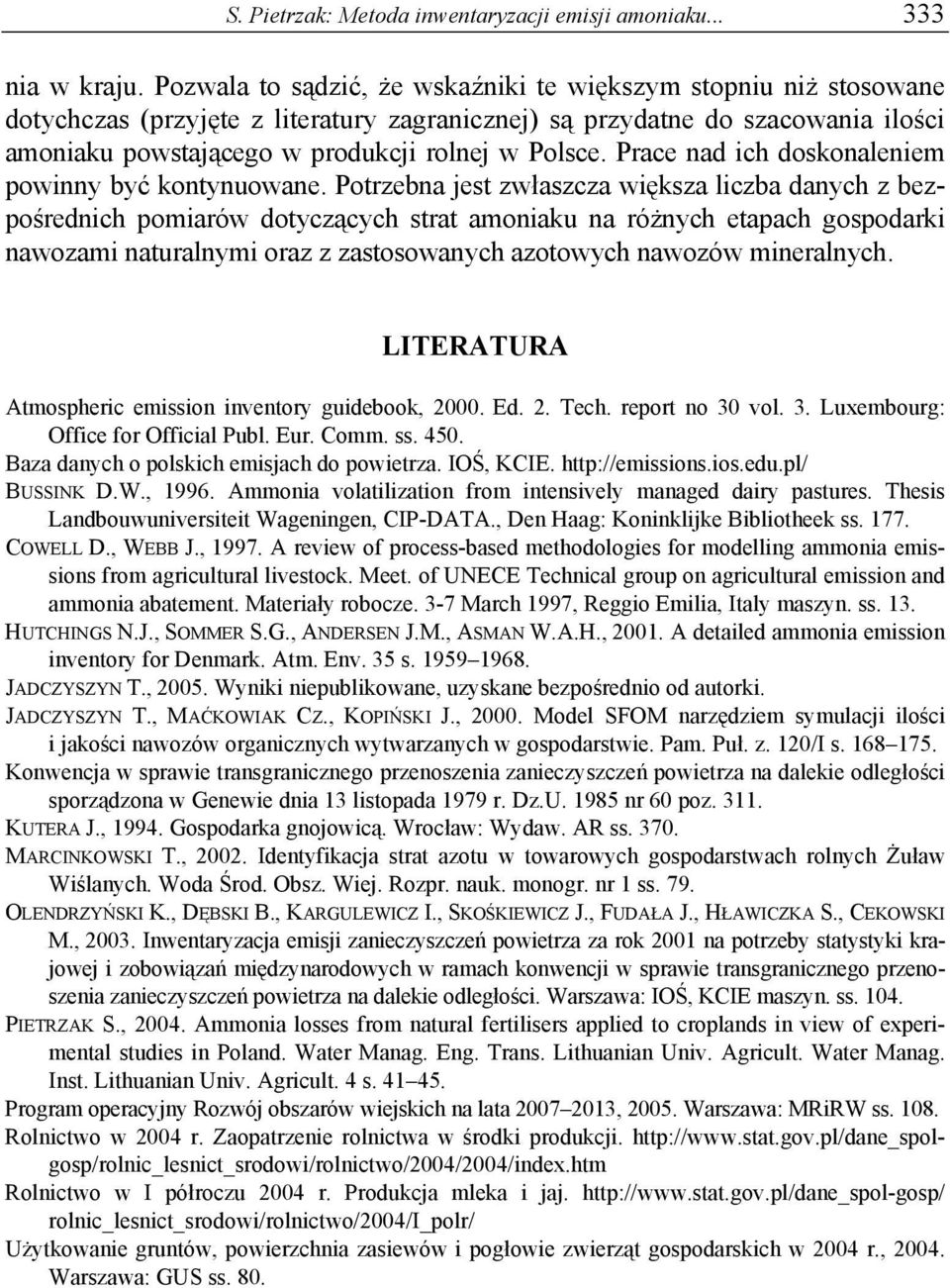 Prace nad ich doskonaleniem powinny być kontynuowane.
