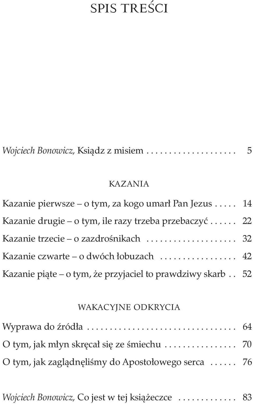 ................ 42 Kazanie piąte o tym, że przyjaciel to prawdziwy skarb.. 52 WAKACYJNE ODKRYCIA Wyprawa do źródła.