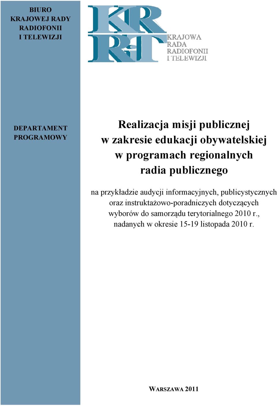 audycji informacyjnych, publicystycznych oraz instruktażowo-poradniczych dotyczących wyborów