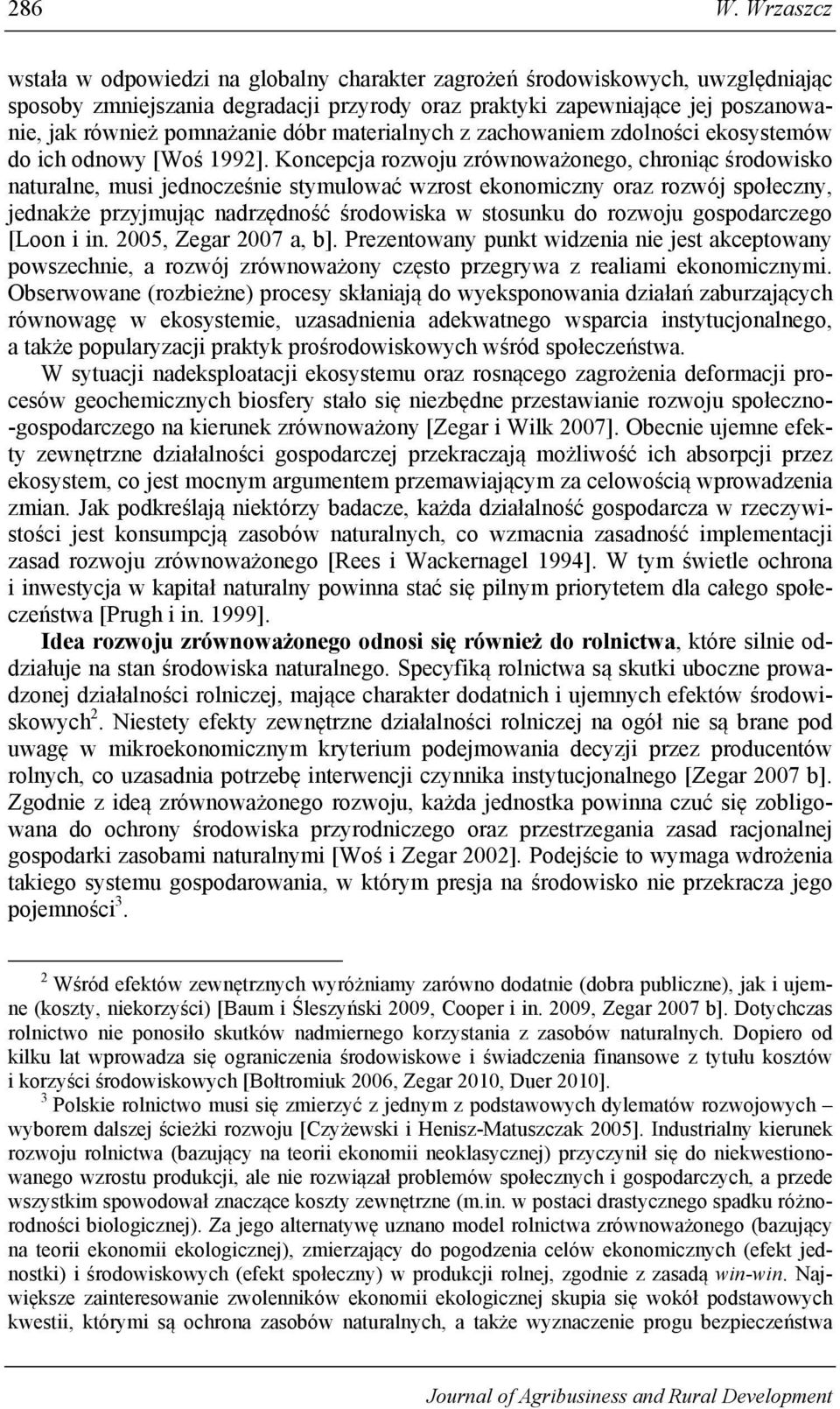 materalnych z zachowanem zdolnośc ekosystemów do ch odnowy [Woś 1992].