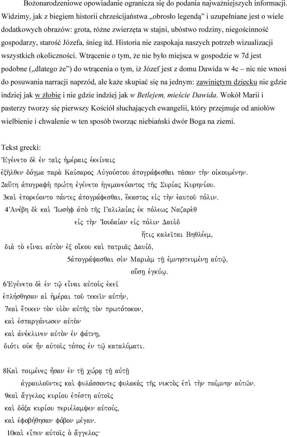Józefa, śnieg itd. Historia nie zaspokaja naszych potrzeb wizualizacji wszystkich okoliczności.