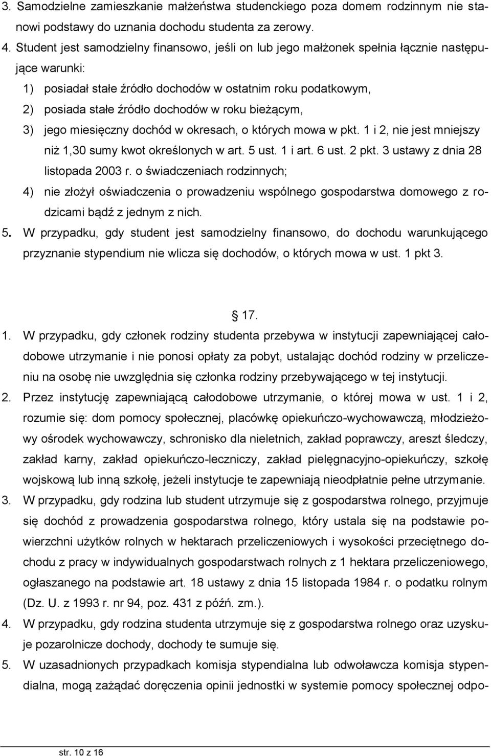 roku bieżącym, 3) jego miesięczny dochód w okresach, o których mowa w pkt. 1 i 2, nie jest mniejszy niż 1,30 sumy kwot określonych w art. 5 ust. 1 i art. 6 ust. 2 pkt.