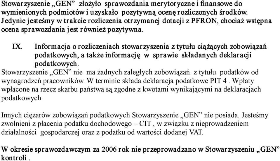 Informacja o rozliczeniach stowarzyszenia z tytułu ciążących zobowiązań podatkowych, a także informację w sprawie składanych deklaracji podatkowych.