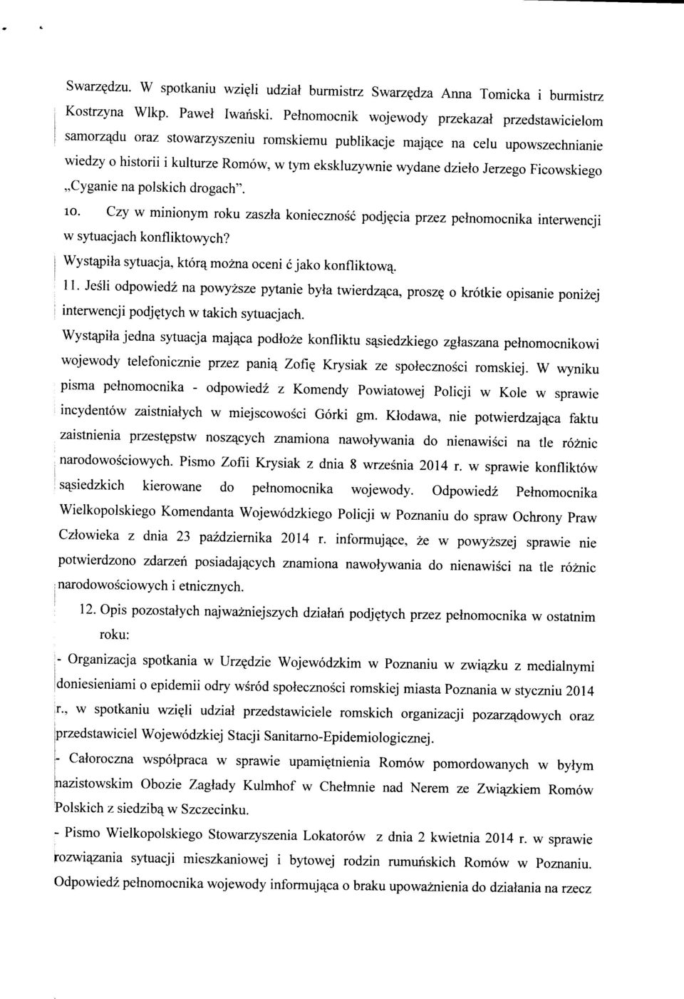 Jerzego Ficowskiego Cyganie na polskich drogach". 10. Czy w minionym roku zaszla koniecznosc podj^cia przez peinomocnika interwencji w sytuacjach konfliktowych?