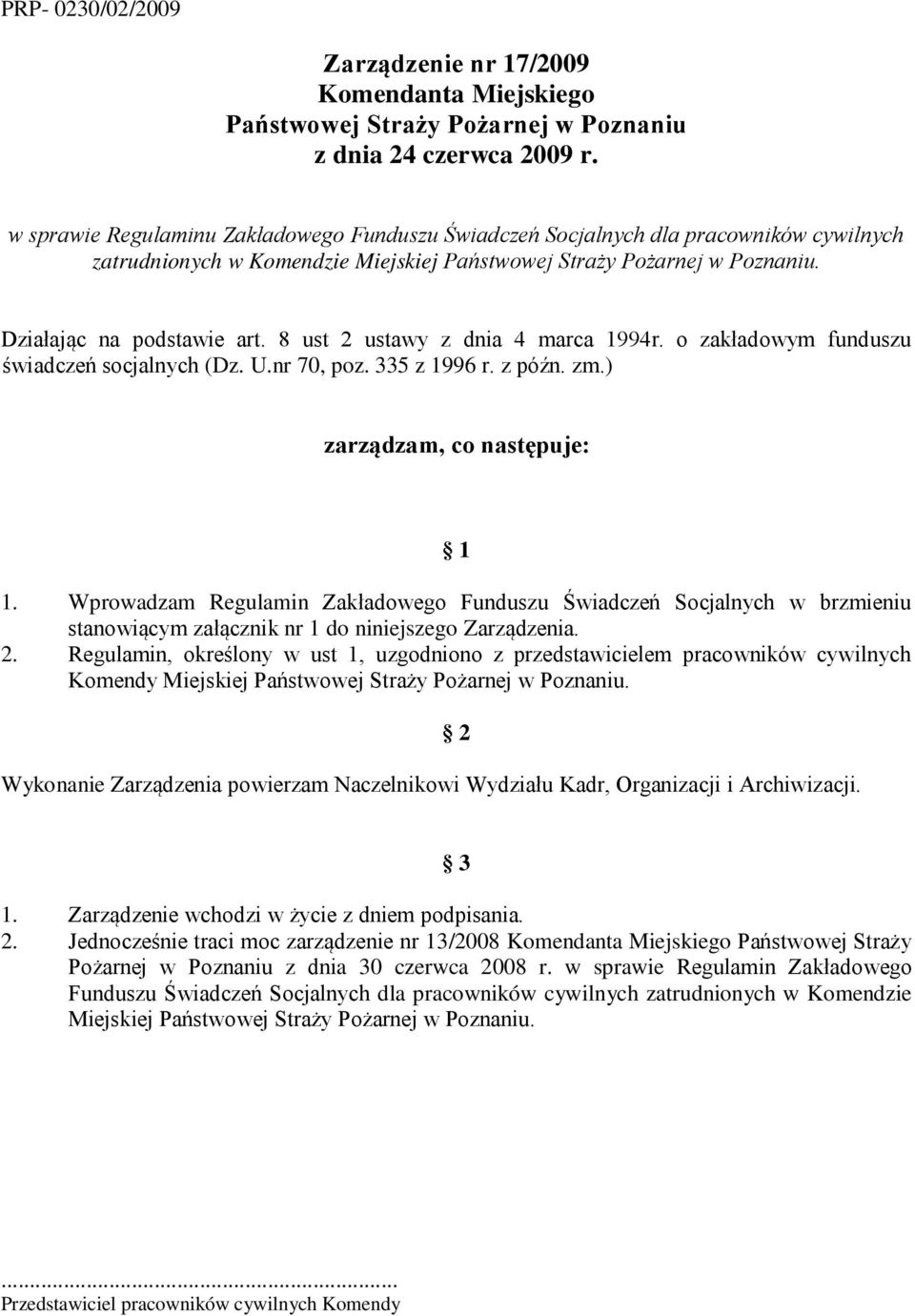 8 ust 2 ustawy z dnia 4 marca 1994r. o zakładowym funduszu świadczeń socjalnych (Dz. U.nr 70, poz. 335 z 1996 r. z późn. zm.) zarządzam, co następuje: 1 1.