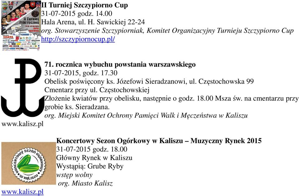 30 Obelisk poświęcony ks. Józefowi Sieradzanowi, ul. Częstochowska 99 Cmentarz przy ul. Częstochowskiej Złożenie kwiatów przy obelisku, następnie o godz. 18.00 Msza św.