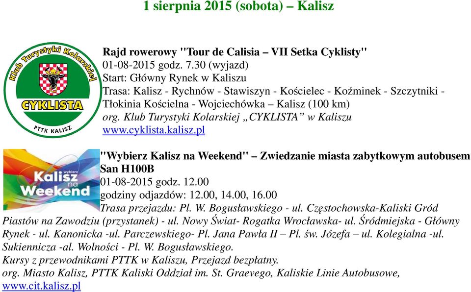 Klub Turystyki Kolarskiej CYKLISTA w Kaliszu www.cyklista.kalisz.pl ''Wybierz Kalisz na Weekend'' Zwiedzanie miasta zabytkowym autobusem San H100B 01-08-2015 godz. 12.00 godziny odjazdów: 12.00, 14.