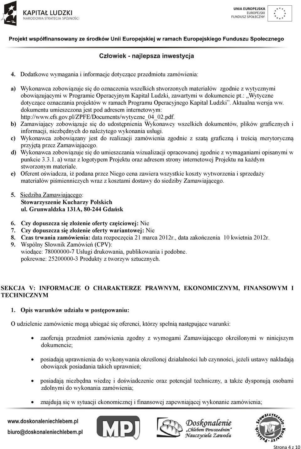 dokumentu umieszczona jest pod adresem internetowym: http://www.efs.gov.pl/zpfe/documents/wytyczne_04_02.pdf.