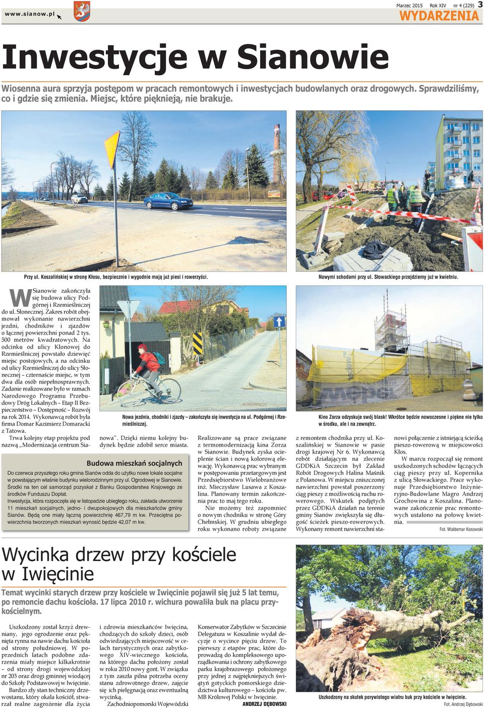 Środki na ten cel samorząd pozyskał z Banku Gospodarstwa Krajowego ze środków Funduszu Dopłat.