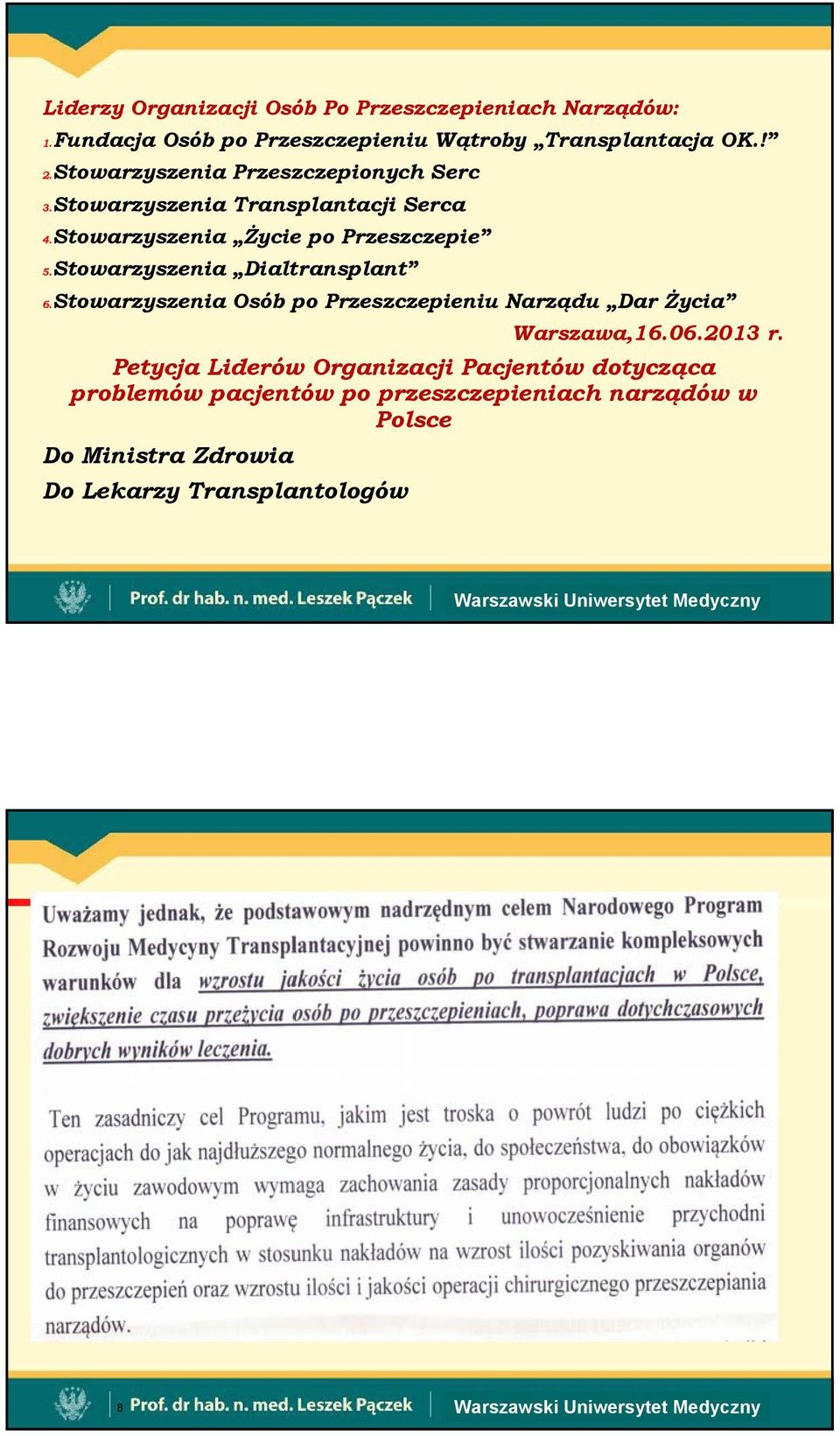 Stowarzyszenia Dialtransplant 6.Stowarzyszenia Osób po Przeszczepieniu Narządu Dar Życia Warszawa,16.06.2013 r.