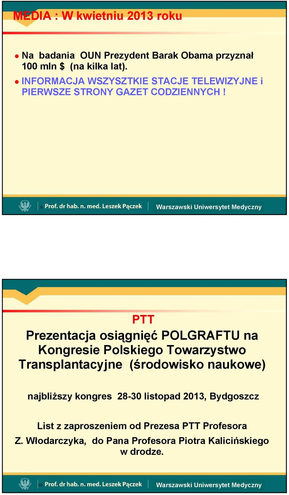 9 PTT Prezentacja osiągnięć POLGRAFTU na Kongresie Polskiego Towarzystwo Transplantacyjne (środowisko naukowe)