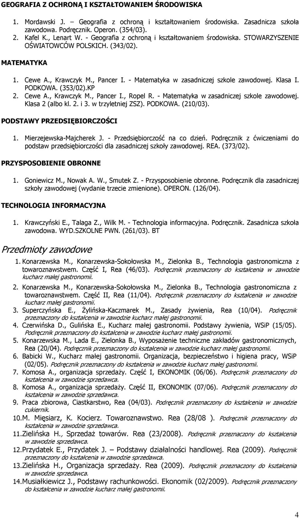 PODKOWA. (353/02).KP 2. Cewe A., Krawczyk M., Pancer I., Ropel R. - Matematyka w zasadniczej szkole zawodowej. Klasa 2 (albo kl. 2. i 3. w trzyletniej ZSZ). PODKOWA. (210/03).