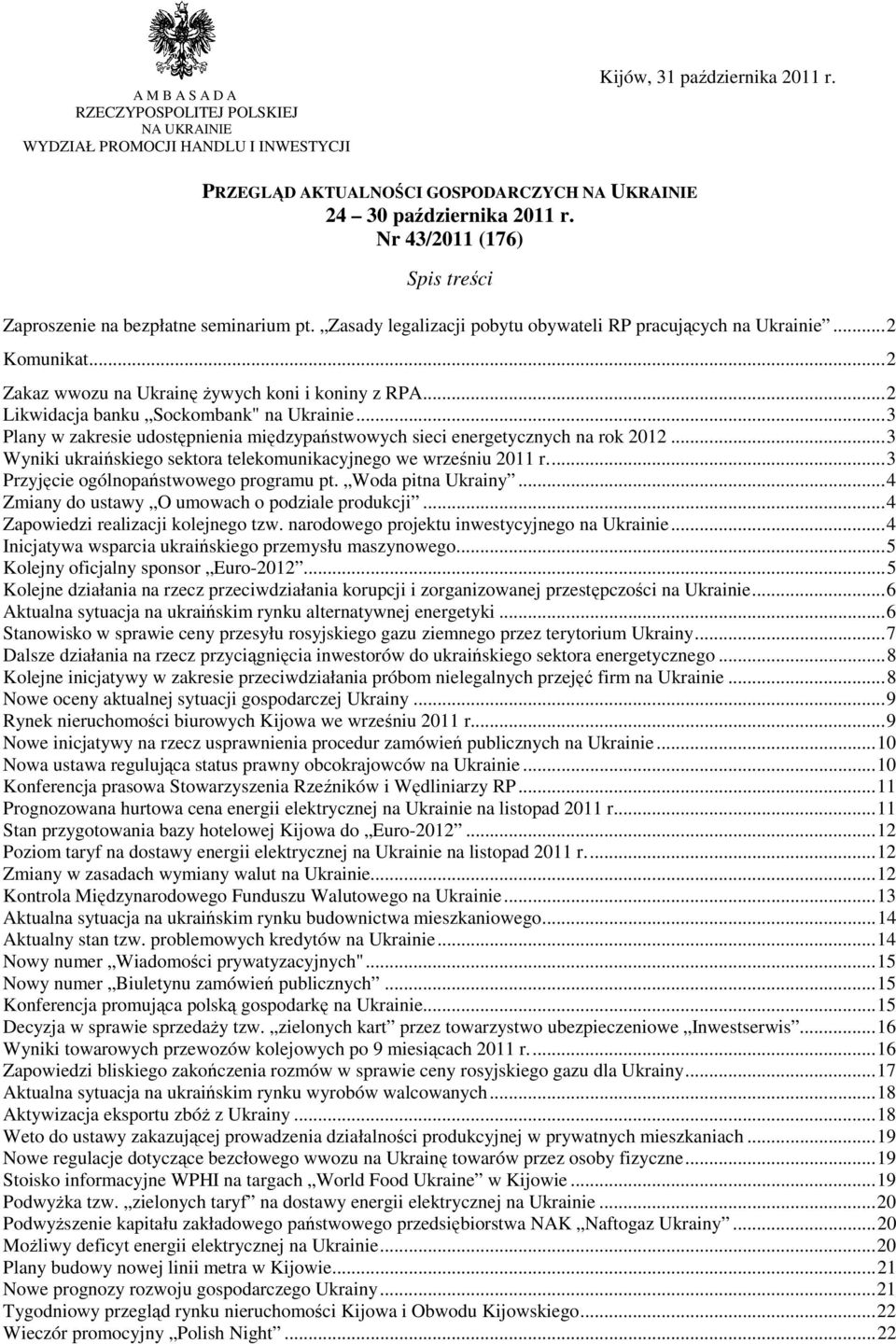 .. 2 Likwidacja banku Sockombank" na Ukrainie... 3 Plany w zakresie udostępnienia międzypaństwowych sieci energetycznych na rok 2012.