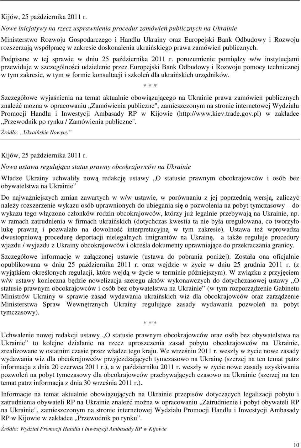 zakresie doskonalenia ukraińskiego prawa zamówień publicznych. Podpisane w tej sprawie w dniu 25 października 2011 r.