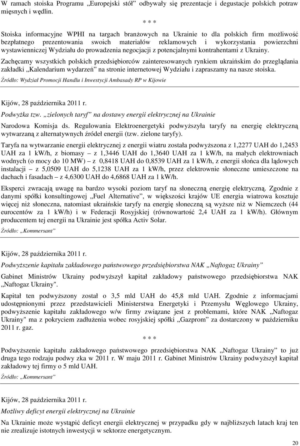 do prowadzenia negocjacji z potencjalnymi kontrahentami z Ukrainy.