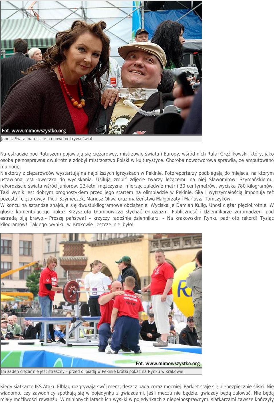 Fotoreporterzy podbiegają do miejsca, na którym ustawiona jest ławeczka do wyciskania. Usiłują zrobić zdjęcie twarzy leżącemu na niej Sławomirowi Szymańskiemu, rekordziście świata wśród juniorów.
