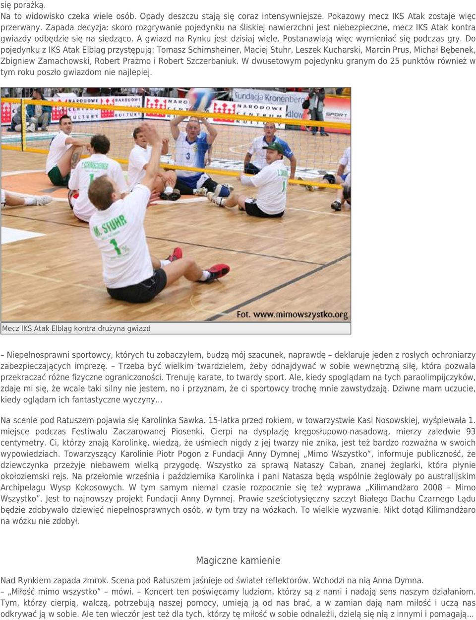 Postanawiają więc wymieniać się podczas gry.