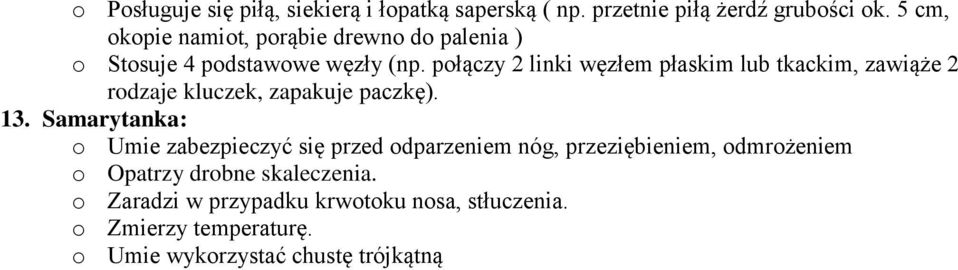 połączy 2 linki węzłem płaskim lub tkackim, zawiąże 2 rodzaje kluczek, zapakuje paczkę). 13.