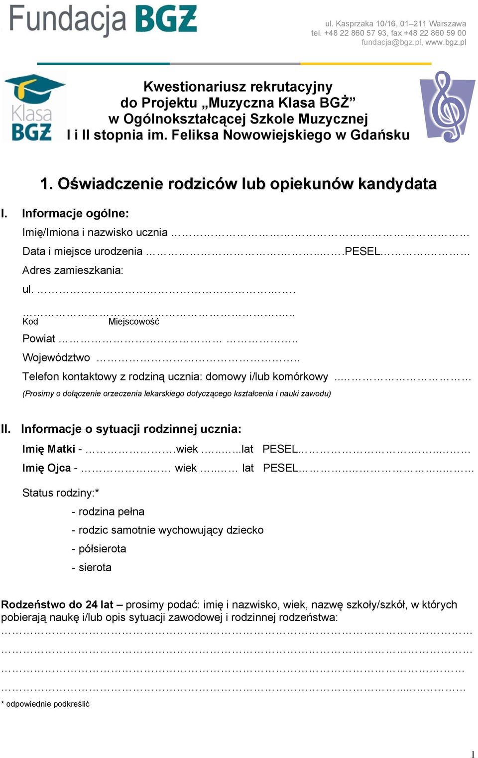 Oświadczenie rodziców lub opiekunów kandydata I. Informacje ogólne: Imię/Imiona i nazwisko ucznia. Data i miejsce urodzenia....pesel. Adres zamieszkania: ul...... Kod Miejscowość Powiat.. Województwo.