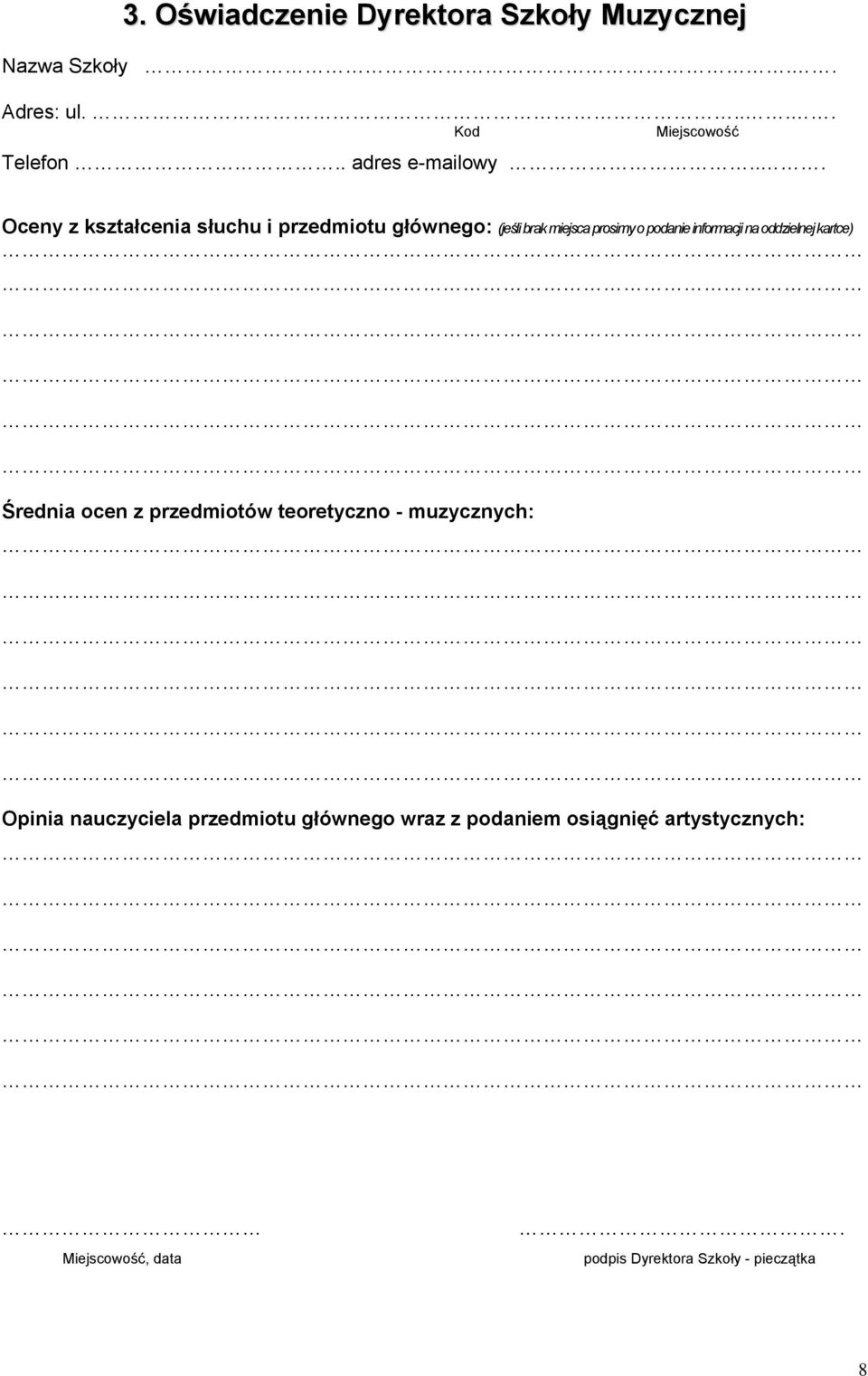 .. Oceny z kształcenia słuchu i przedmiotu głównego: (jeśli brak miejsca prosimy o podanie informacji na