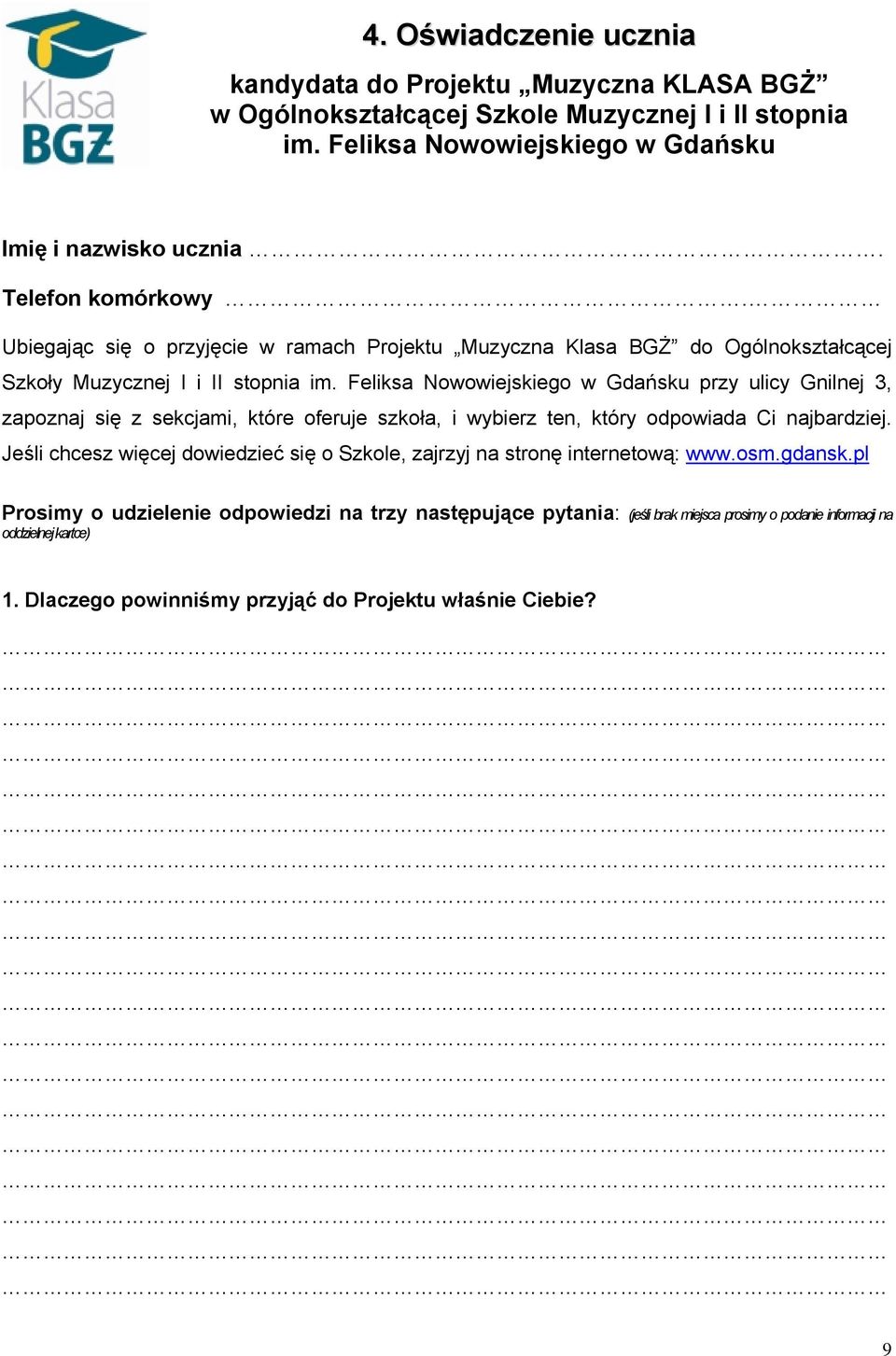 Feliksa Nowowiejskiego w Gdańsku przy ulicy Gnilnej 3, zapoznaj się z sekcjami, które oferuje szkoła, i wybierz ten, który odpowiada Ci najbardziej.