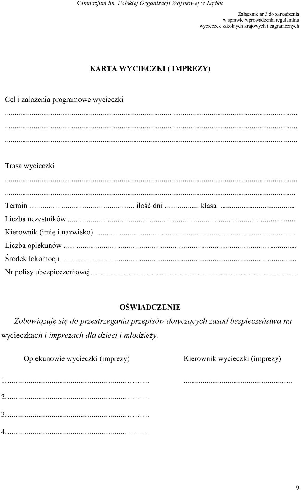 .. Liczba opiekunów... Środek lokomocji... Nr polisy ubezpieczeniowej.
